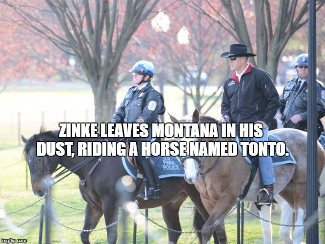 Secretary Zinke, leaving Montana in his dust, rides into the sunrise on a National Park Service horse named Tonto (according to the NY Times).